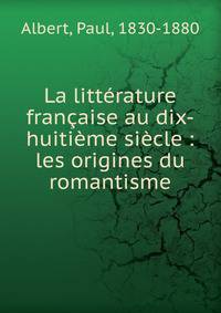 La litt?rature fran?aise au dix-huiti?me si?cle : les origines du romantisme