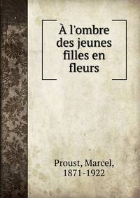 ? l'ombre des jeunes filles en fleurs