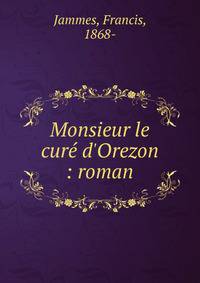Monsieur le cur? d'Orezon : roman