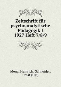 Zeitschrift f?r psychoanalytische P?dagogik I 1927 Heft 7/8/9