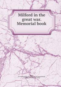 Milford in the great war. Memorial book