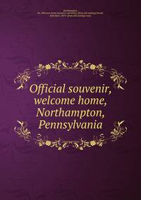 Official souvenir, welcome home, Northampton, Pennsylvania