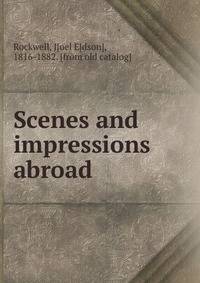 Scenes and impressions abroad