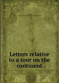 Letters relative to a tour on the continent