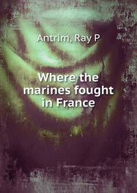 Where the marines fought in France