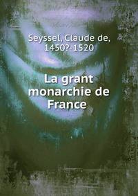 La grant monarchie de France