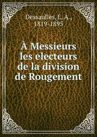 A Messieurs les electeurs de la division de Rougement