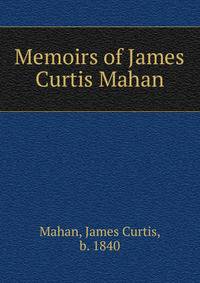Memoirs of James Curtis Mahan
