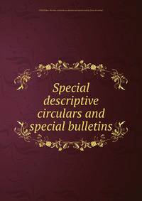 Special descriptive circulars and special bulletins