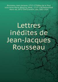 Lettres in?dites de Jean-Jacques Rousseau