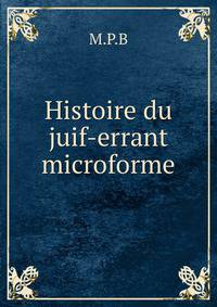 Histoire du juif-errant microforme