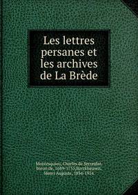 Les lettres persanes et les archives de La Br?de