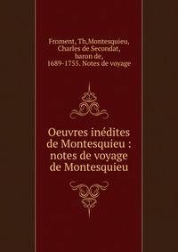 Oeuvres in?dites de Montesquieu : notes de voyage de Montesquieu