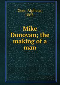 Mike Donovan; the making of a man