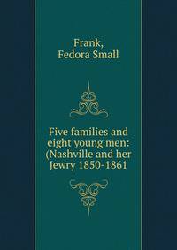 Five families and eight young men: (Nashville and her Jewry 1850-1861
