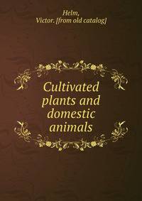 Cultivated plants and domestic animals
