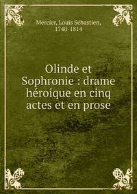 Olinde et Sophronie : drame h?roique en cinq actes et en prose