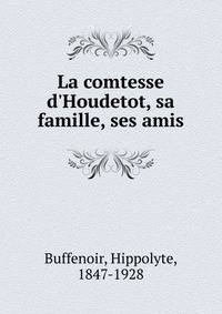La comtesse d'Houdetot, sa famille, ses amis