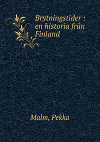 Brytningstider : en historia fr?n Finland