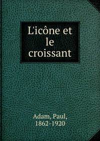 L'ic?ne et le croissant