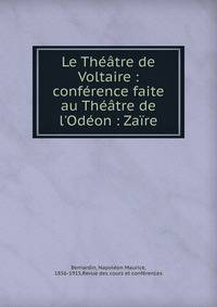 Le Th??tre de Voltaire : conf?rence faite au Th??tre de l'Od?on : Za?re
