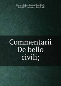 Commentarii De bello civili;