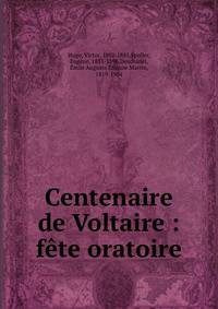 Centenaire de Voltaire : f?te oratoire
