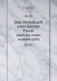 Das Volksbuch vom Doctor Faust. (nach der ersten Ausbabe 1587)
