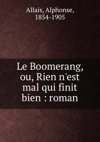 Le Boomerang, ou, Rien n'est mal qui finit bien : roman