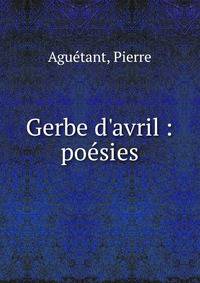 Gerbe d'avril : po?sies