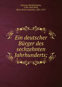 Ein deutscher B?rger des sechzehnten Jahrhunderts;