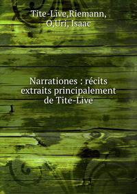 Narrationes : r?cits extraits principalement de Tite-Live