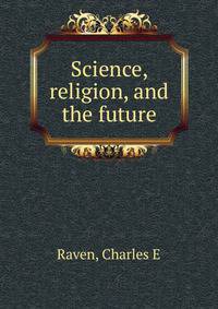 Science, religion, and the future