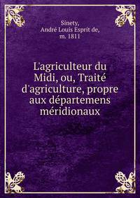 L'agriculteur du Midi, ou, Trait? d'agriculture, propre aux d?partemens m?ridionaux