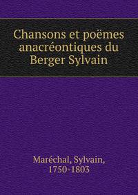 Chansons et poemes anacreontiques du Berger Sylvain