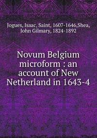 Novum Belgium microform : an account of New Netherland in 1643-4