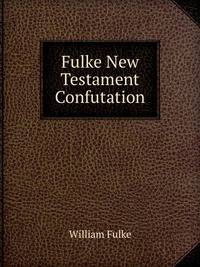 Fulke New Testament Confutation