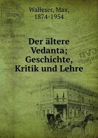 Der ?ltere Vedanta; Geschichte, Kritik und Lehre