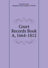 Court Records Book A, 1664-1812