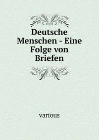 Deutsche Menschen - Eine Folge von Briefen