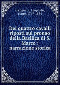 Dei quattro cavalli riposti sul pronao della Basilica di S. Marco : narrazione storica