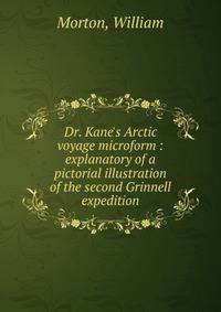 Dr. Kane's Arctic voyage microform : explanatory of a pictorial illustration of the second Grinnell expedition