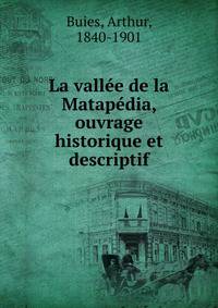 La vallee de la Matapedia, ouvrage historique et descriptif
