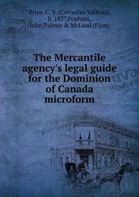 The Mercantile agency's legal guide for the Dominion of Canada microform