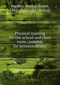 Physical training for the school and class room (suitable for between desks)
