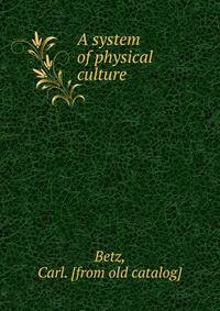 A system of physical culture