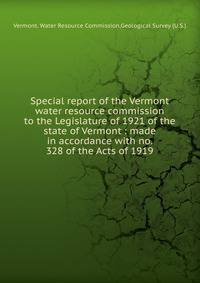 Special report of the Vermont water resource commission to the Legislature of 1921 of the state of Vermont : made in accordance with no. 328 of the Acts of 1919