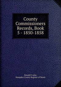 County Commissioners Records, Book 5 - 1850-1858