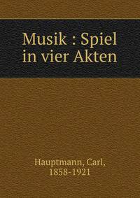 Musik : Spiel in vier Akten