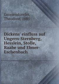 Dickens' einfluss auf Ungern-Sternberg, Hesslein, Stolle, Raabe und Ebner-Eschenbach
